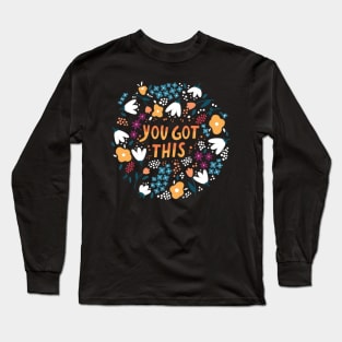 You got this Long Sleeve T-Shirt